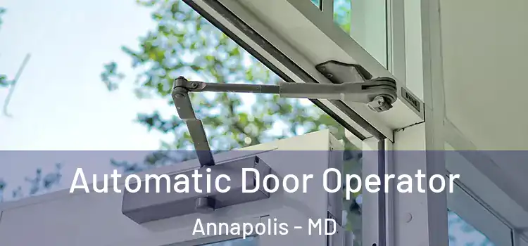  Automatic Door Operator Annapolis - MD