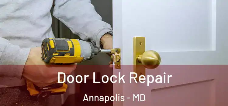 Door Lock Repair Annapolis - MD