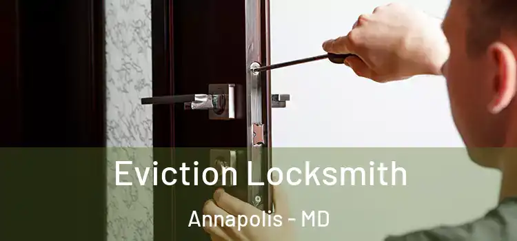 Eviction Locksmith Annapolis - MD