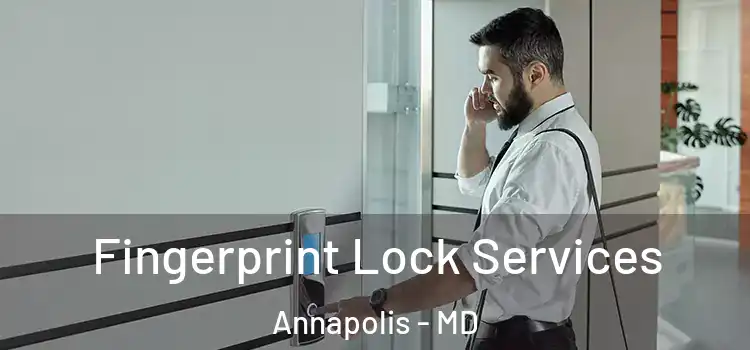 Fingerprint Lock Services Annapolis - MD