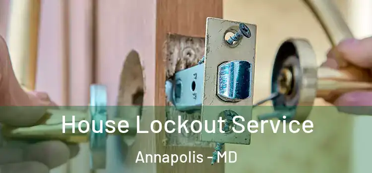 House Lockout Service Annapolis - MD